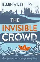 The Invisible Crowd How many lives have you changed without knowing?