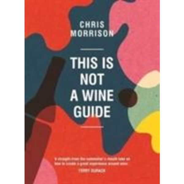This Is Not a Wine Guide The New Rules