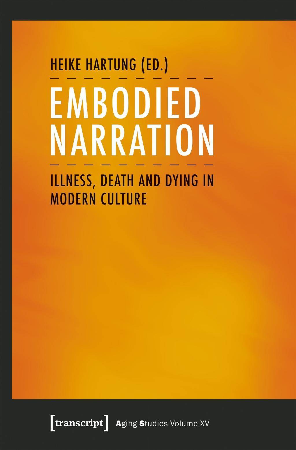 Embodied Narration Illness, Death and Dying in Modern Culture
