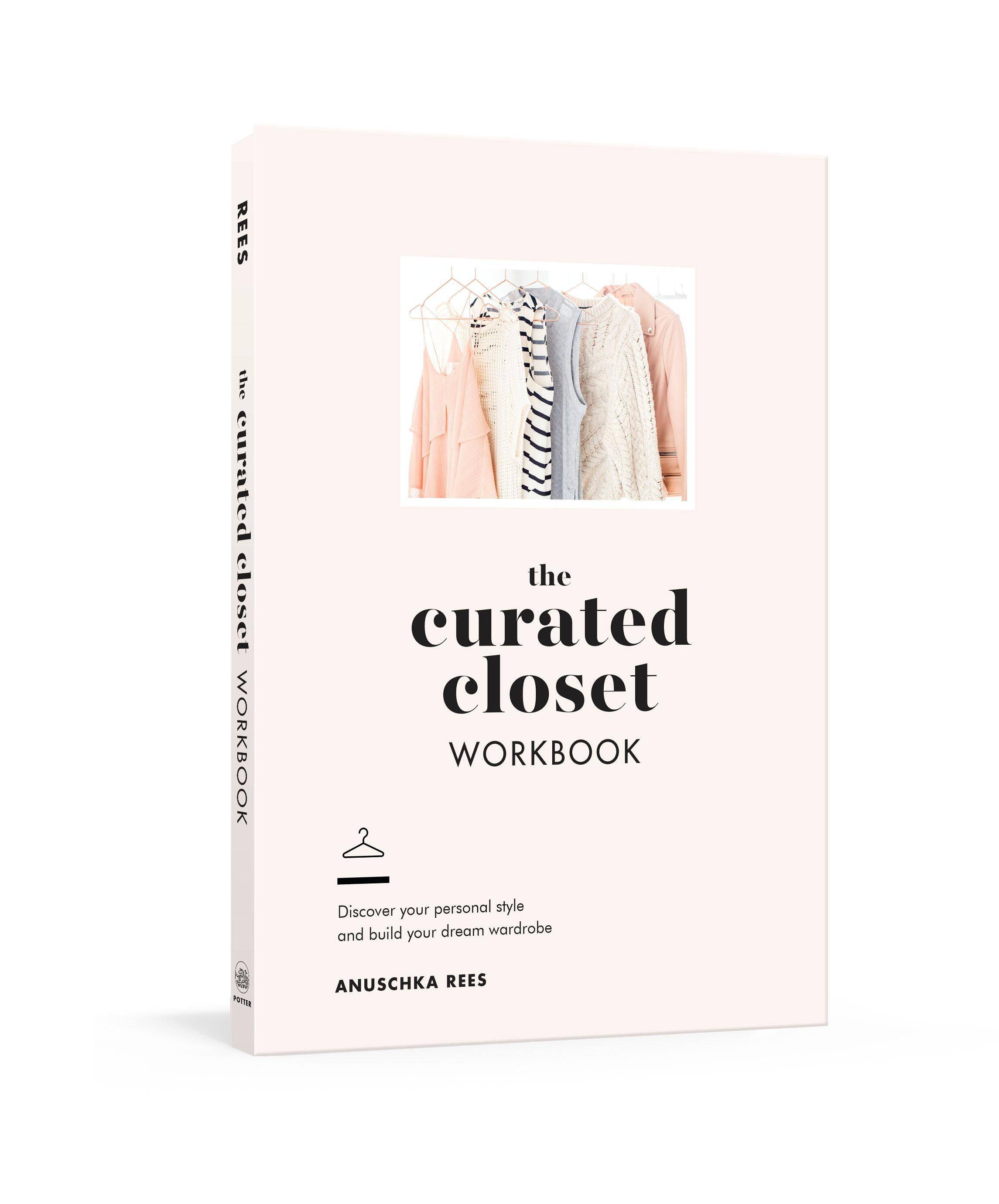 The Curated Closet Workbook Discover Your Personal Style and Build Your Dream Wardrobe