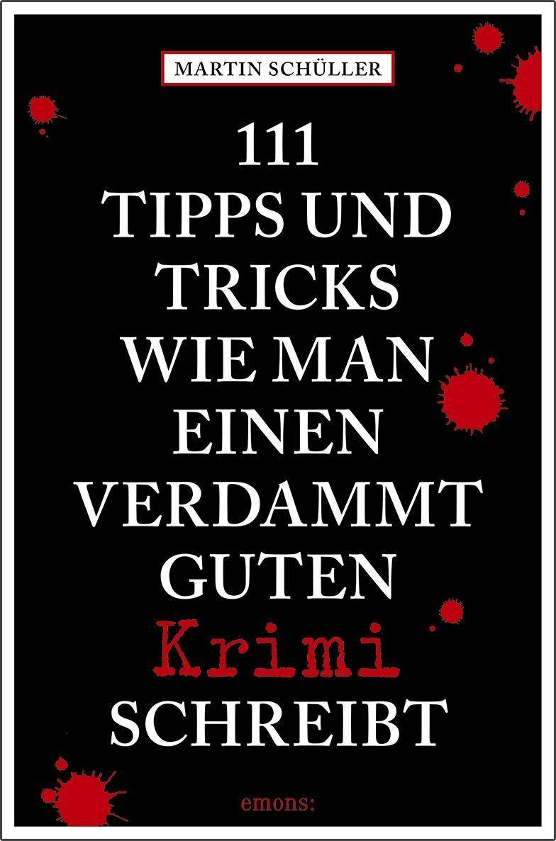 111 Tipps und Tricks, wie man einen verdammt guten Krimi schreibt Ratgeber