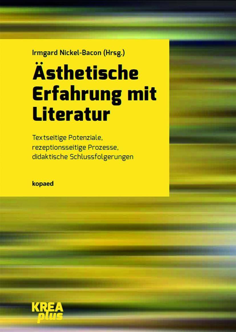 Ästhetische Erfahrung mit Literatur Textseitige Potenziale, rezeptionsseitige Prozesse, didaktische Schlussfolgerungen