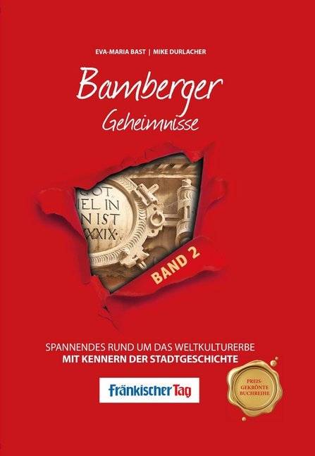 Bamberger Geheimnisse. Bd.2 Spannendes rund um das Weltkulturerbe. Mit Kennern der Stadtgeschichte. In Kooperation mit dem FRÄNKISCHEN TAG