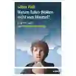 Warum fallen Wolken nicht vom Himmel? Frag den Paál! Aha-Effekte für Neugierige Warum fallen Wolken nicht vom Himmel? Frag den Paál! Aha-Effekte für Neugierige