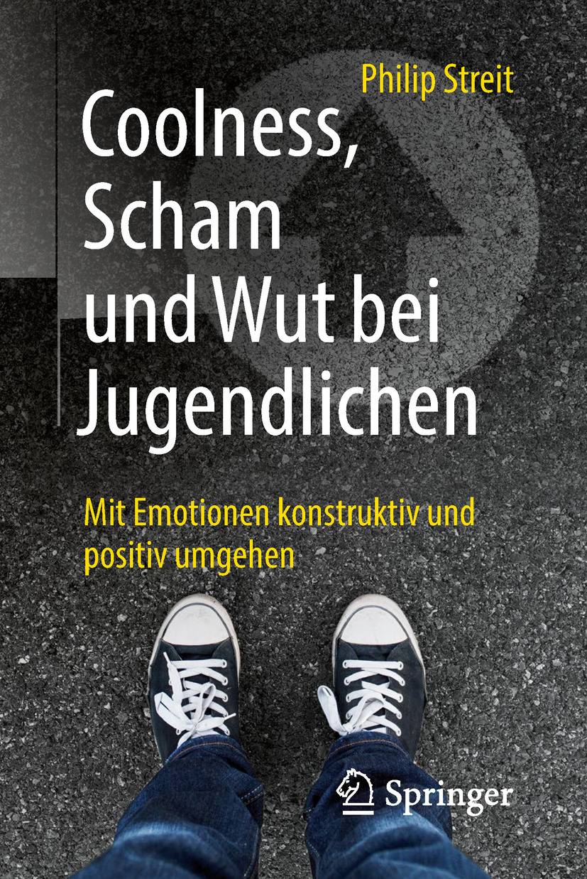 Coolness, Scham und Wut bei Jugendlichen Mit Emotionen konstruktiv und positiv umgehen