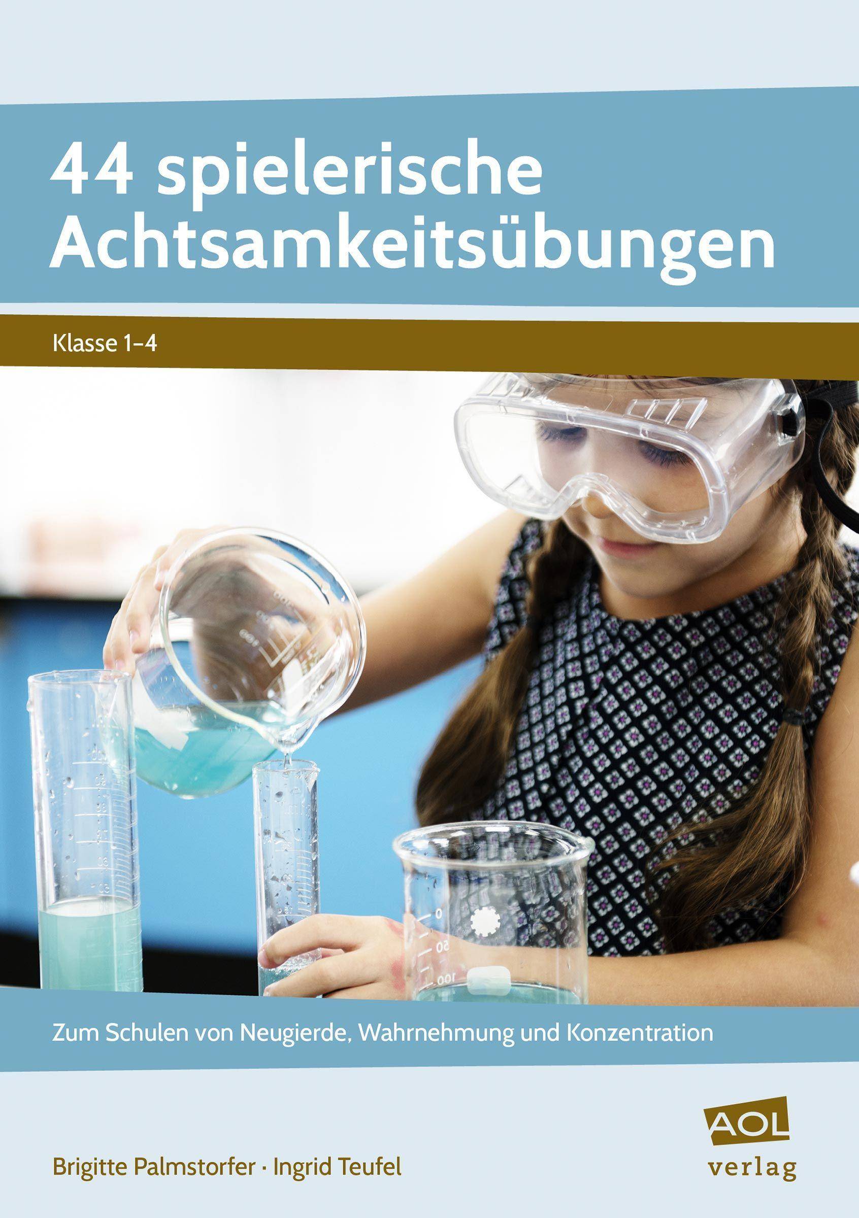 44 spielerische Achtsamkeitsübungen Zum Schulen von Neugierde, Wahrnehmung und Konzentration (1. bis 4. Klasse)