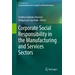 Corporate Social Responsibility in the Manufacturing and Services Sectors EcoProduction Corporate Social Responsibility in the Manufacturing and Services Sectors EcoProduction