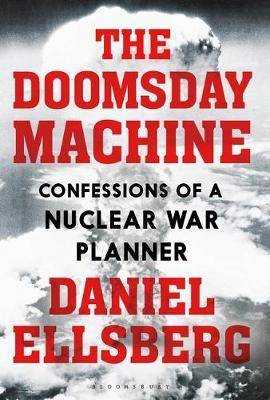 The Doomsday Machine Confessions of a Nuclear War Planner