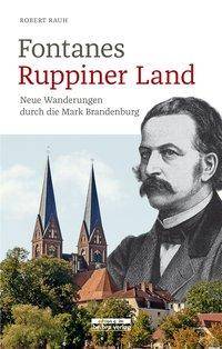Fontanes Ruppiner Land Neue Wanderungen durch die Mark Brandenburg