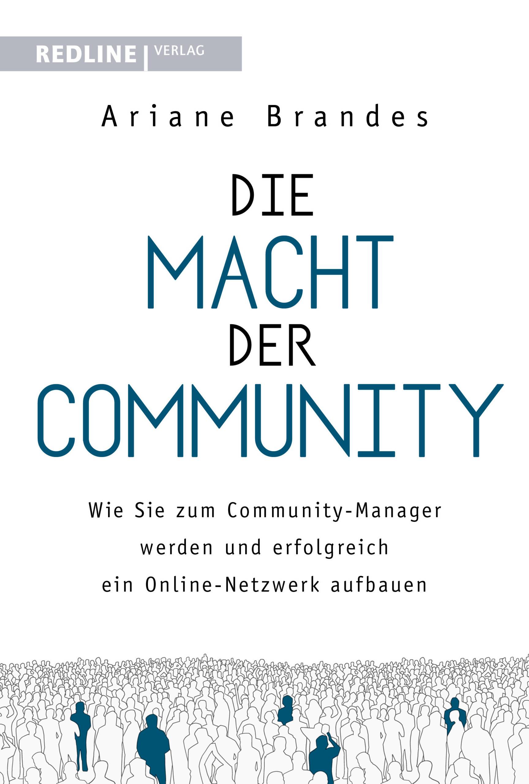 Die Macht der Community Wie Sie zum Community-Manager werden und erfolgreich ein Online-Netzwerk aufbauen