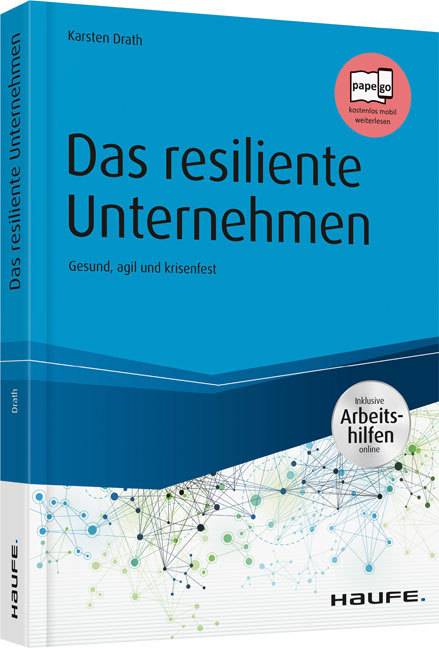 Das resiliente Unternehmen Gesund, agil und krisenfest. Inklusive Arbeitshilfen online. Papego kostenlos mobil weiterlesen