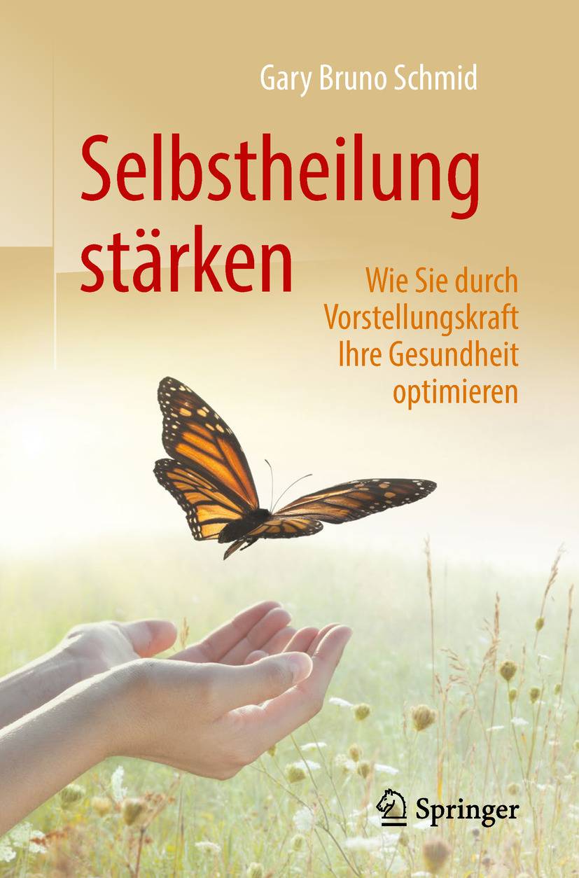 Selbstheilung stärken Wie Sie durch Vorstellungskraft Ihre Gesundheit optimieren