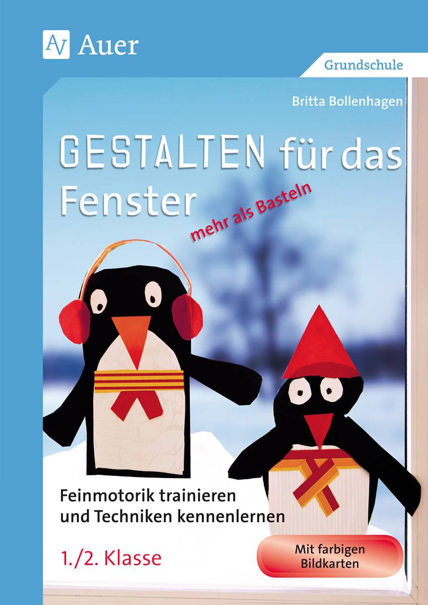 Gestalten für das Fenster - mehr als Basteln 1+2 Feinmotorik trainieren und Techniken kennenlernen in der 1. und 2. Klasse