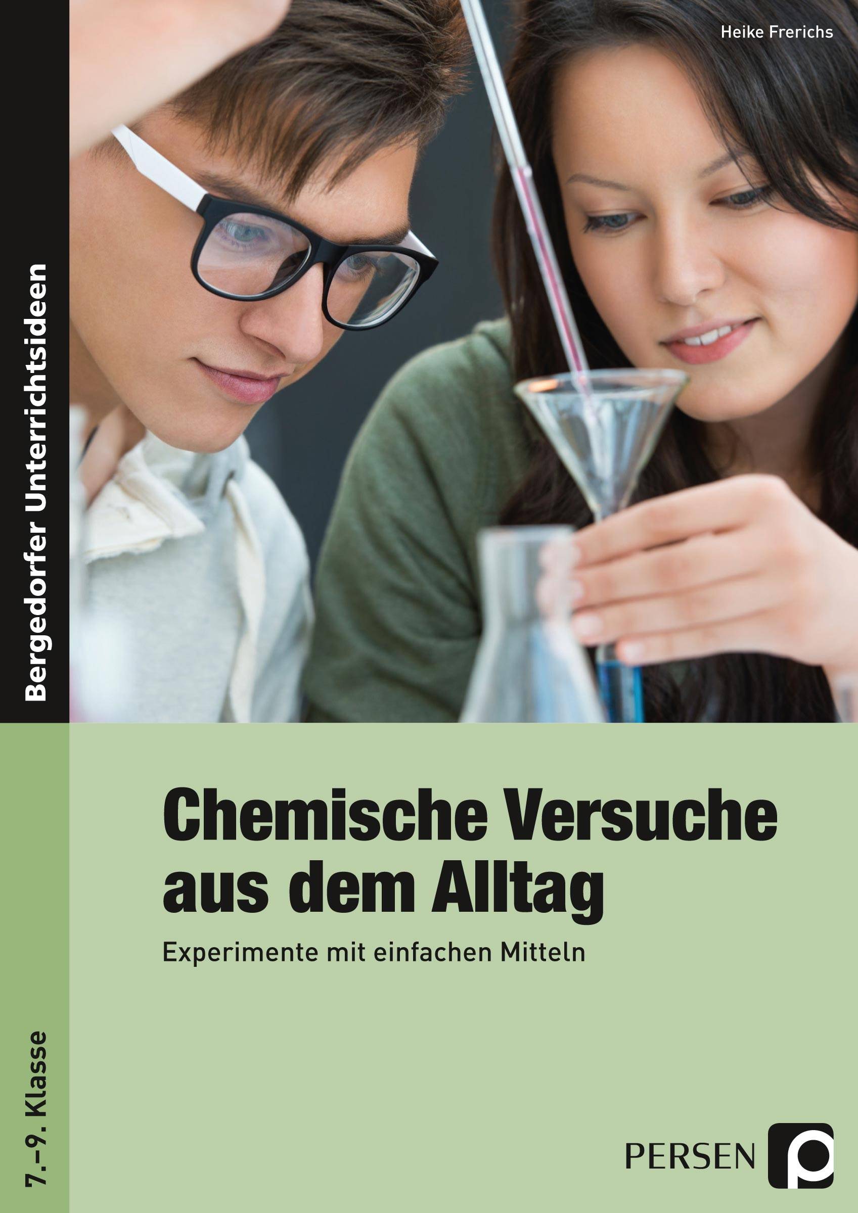 Chemische Versuche aus dem Alltag Experimente mit einfachen Mitteln (7. bis 9. Klasse)