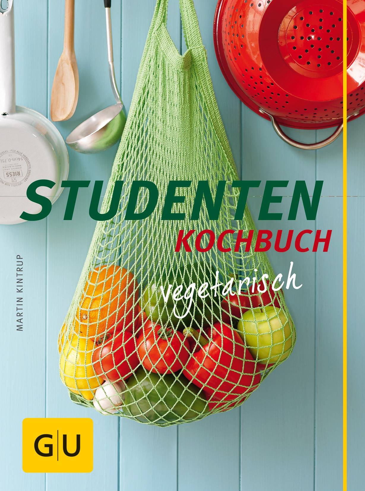 Studenten Kochbuch - vegetarisch GU Themenkochbuch - Jeden-Tag-Küche - Kochen & Verwöhnen