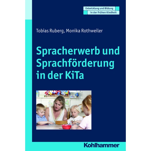 Spracherwerb und Sprachförderung in der KiTa Entwicklung und Bildung in der Frühen Kindheit Spracherwerb und Sprachförderung in der KiTa Entwicklung und Bildung in der Frühen Kindheit