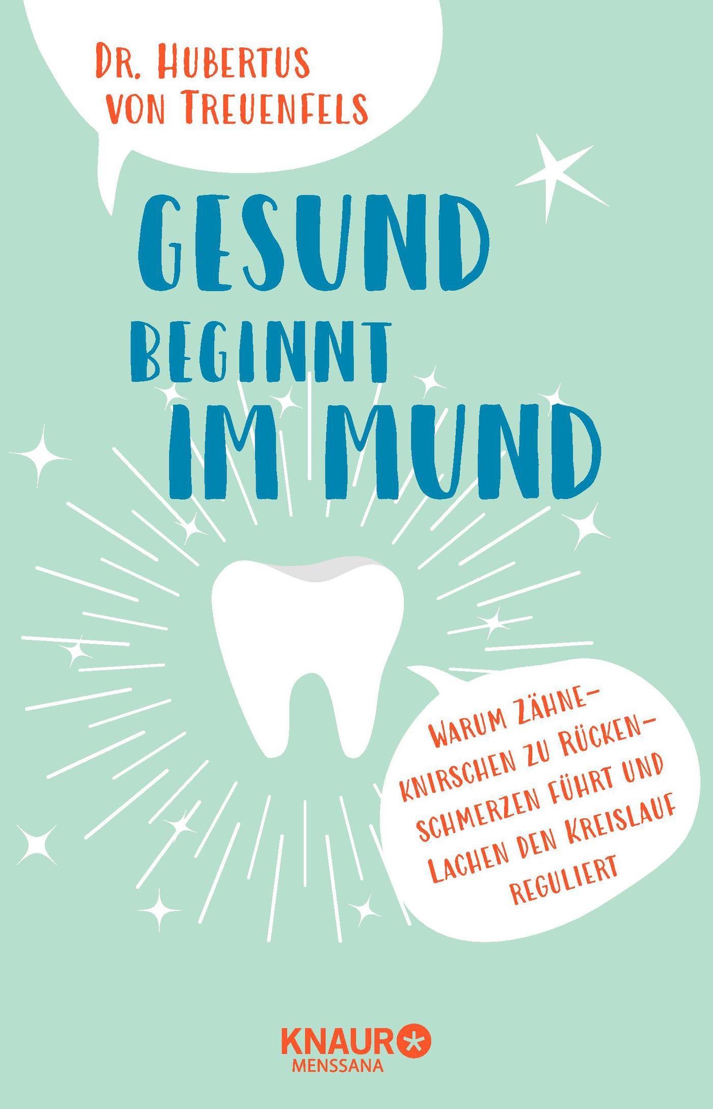Gesund beginnt im Mund Warum Zähneknirschen zu Rückenschmerzen führt und Lachen den Blutdruck reguliert