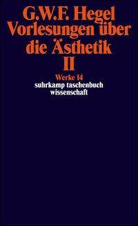 Vorlesungen über die Ästhetik. Tl.2 Werke 14, suhrkamp taschenbuch wissenschaft 614