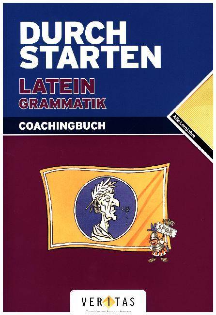Durchstarten - Latein - Neubearbeitung - Alle Lernjahre Grammatik - Erklärung und Training - Übungsbuch mit Lösungen