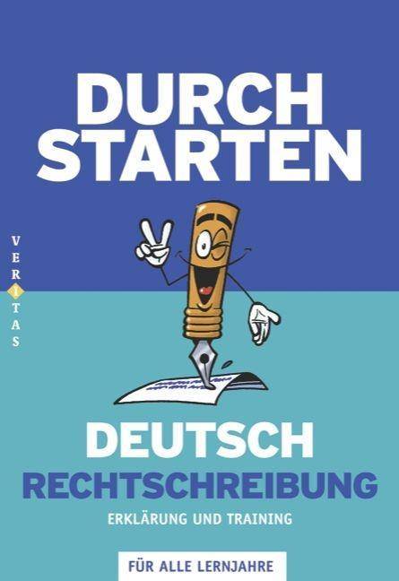 Durchstarten - Deutsch - Bisherige Ausgabe - Alle Lernjahre Rechtschreibung - Erklärung und Training - Übungsbuch mit Lösungen