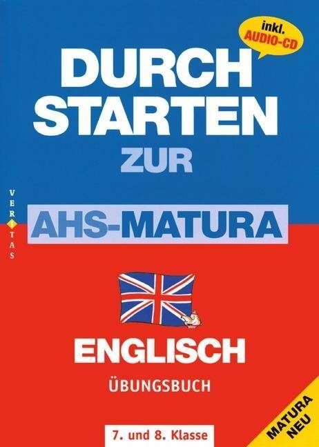 Durchstarten - Zur AHS-Matura Englisch - 7./8. Schulstufe Übungsbuch mit Lösungen und CD. Nach österreichischem Lehrplan!