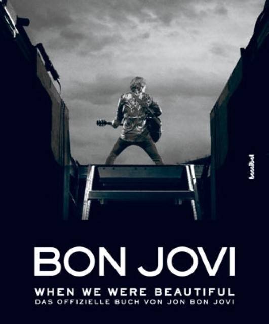Bon Jovi - When we were Beautiful Das offizielle Buch von Jon Bon Jovi