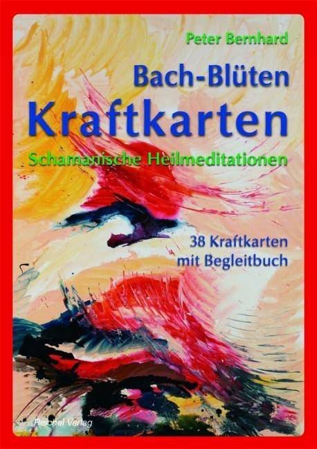 Bach-Blüten Kraftkarten, mit 38 Kraft-Karten Schamanische Heilmeditation