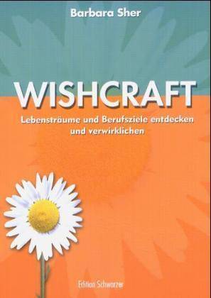 Wishcraft Lebensträume und Berufsziele entdecken und verwirklichen