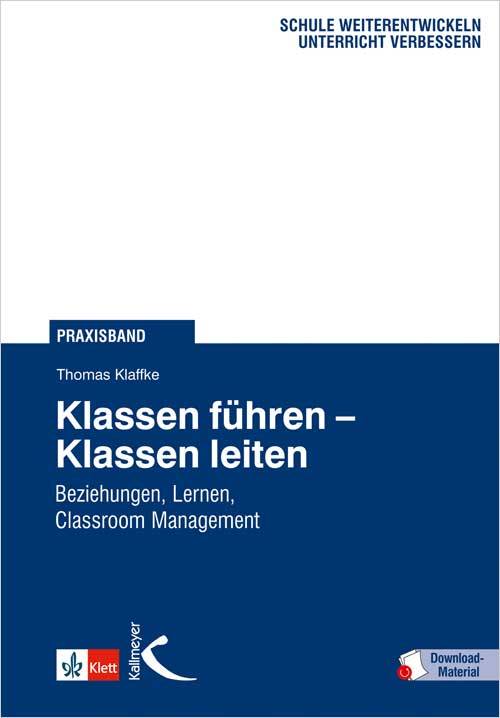 Klassen führen - Klassen leiten Beziehungen, Lernen, Classroom Management. Inklusive Downloadmaterial