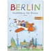 Berlin, Stadtführer für Kinder Stadtführer für Kinder Berlin, Stadtführer für Kinder Stadtführer für Kinder