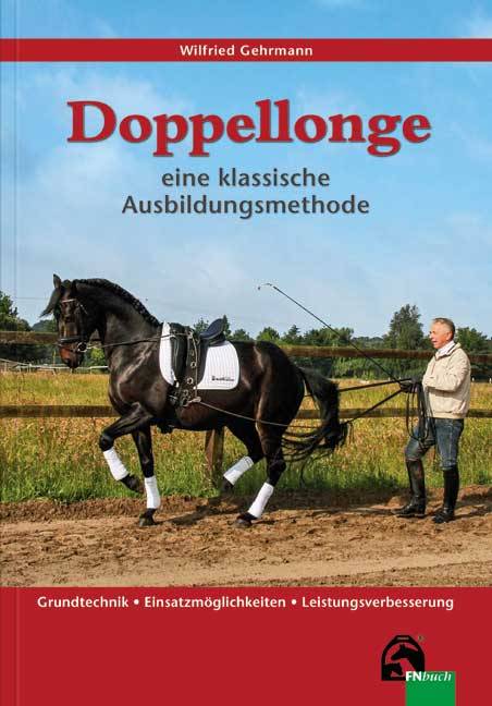 Doppellonge - eine klassische Ausbildungsmethode Grundtechnik - Einsatzmöglichkeiten - Leistungsverbesserung