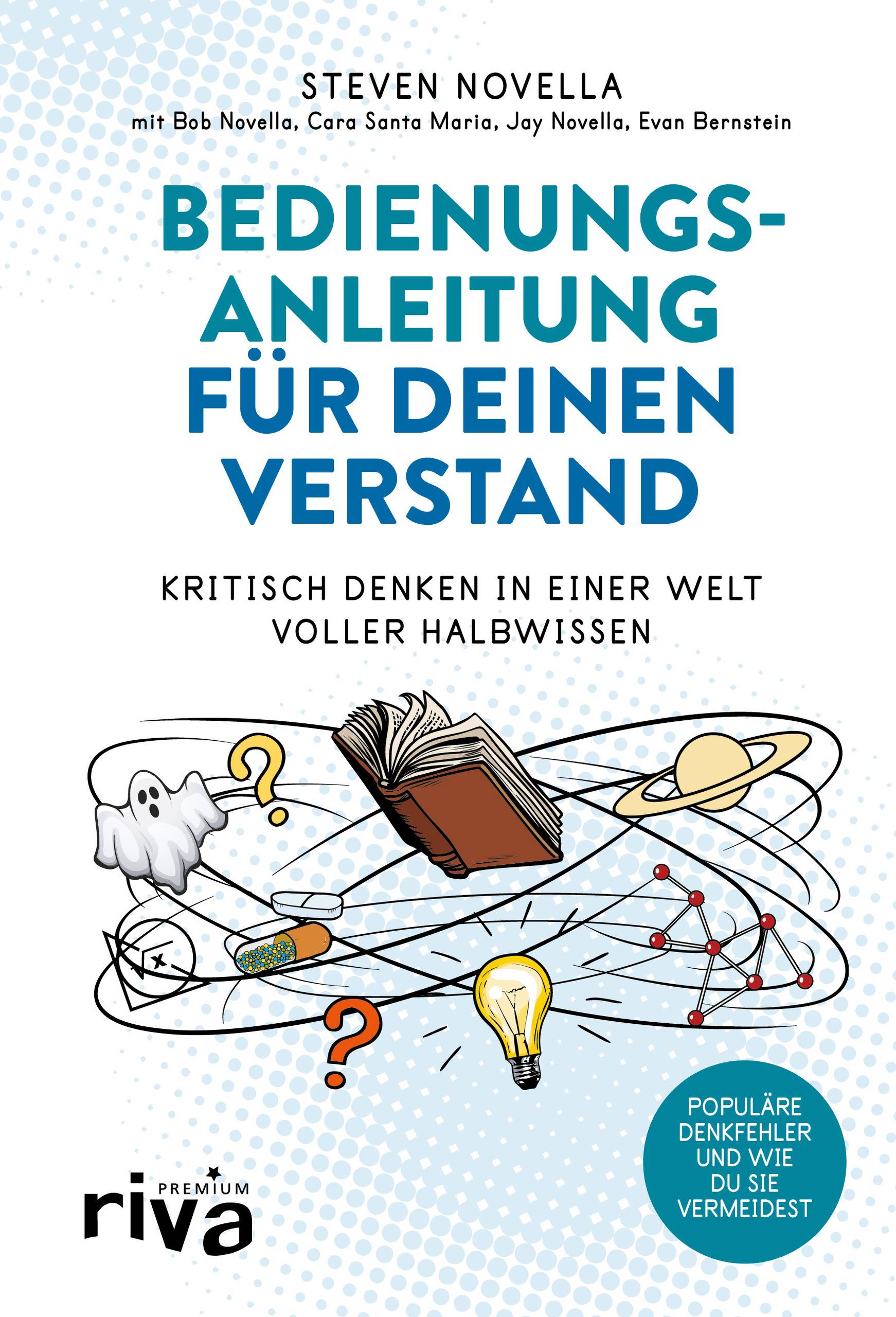 Bedienungsanleitung für deinen Verstand Kritisch denken in einer Welt voller Halbwissen
