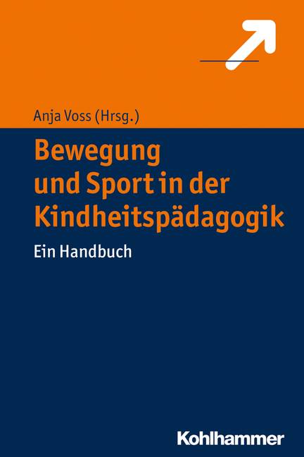 Bewegung und Sport in der Kindheitspädagogik Ein Handbuch