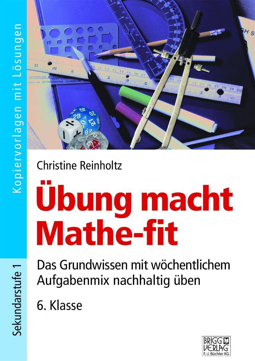 Übung macht Mathe-fit 6. Klasse Das Grundwissen mit wöchentlichem Aufgabenmix nachhaltig üben