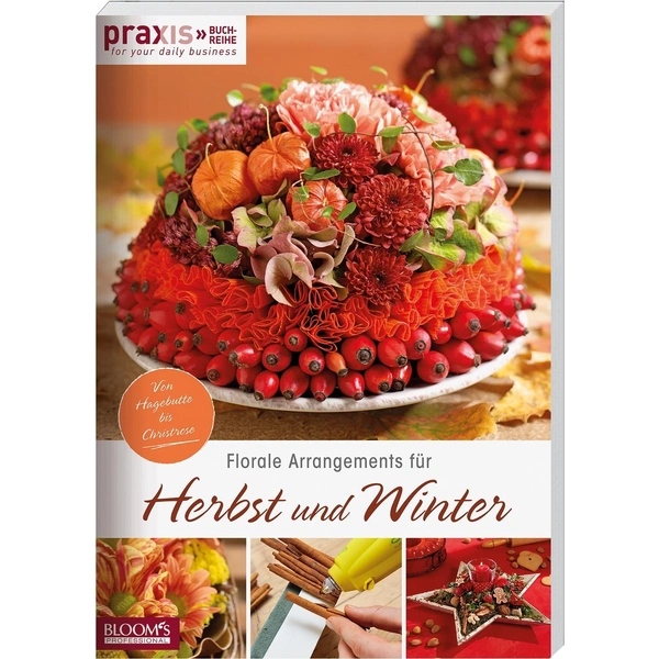 Florale Arrangements für Herbst und Winter Von Hagebutte bis Christrose Florale Arrangements für Herbst und Winter Von Hagebutte bis Christrose