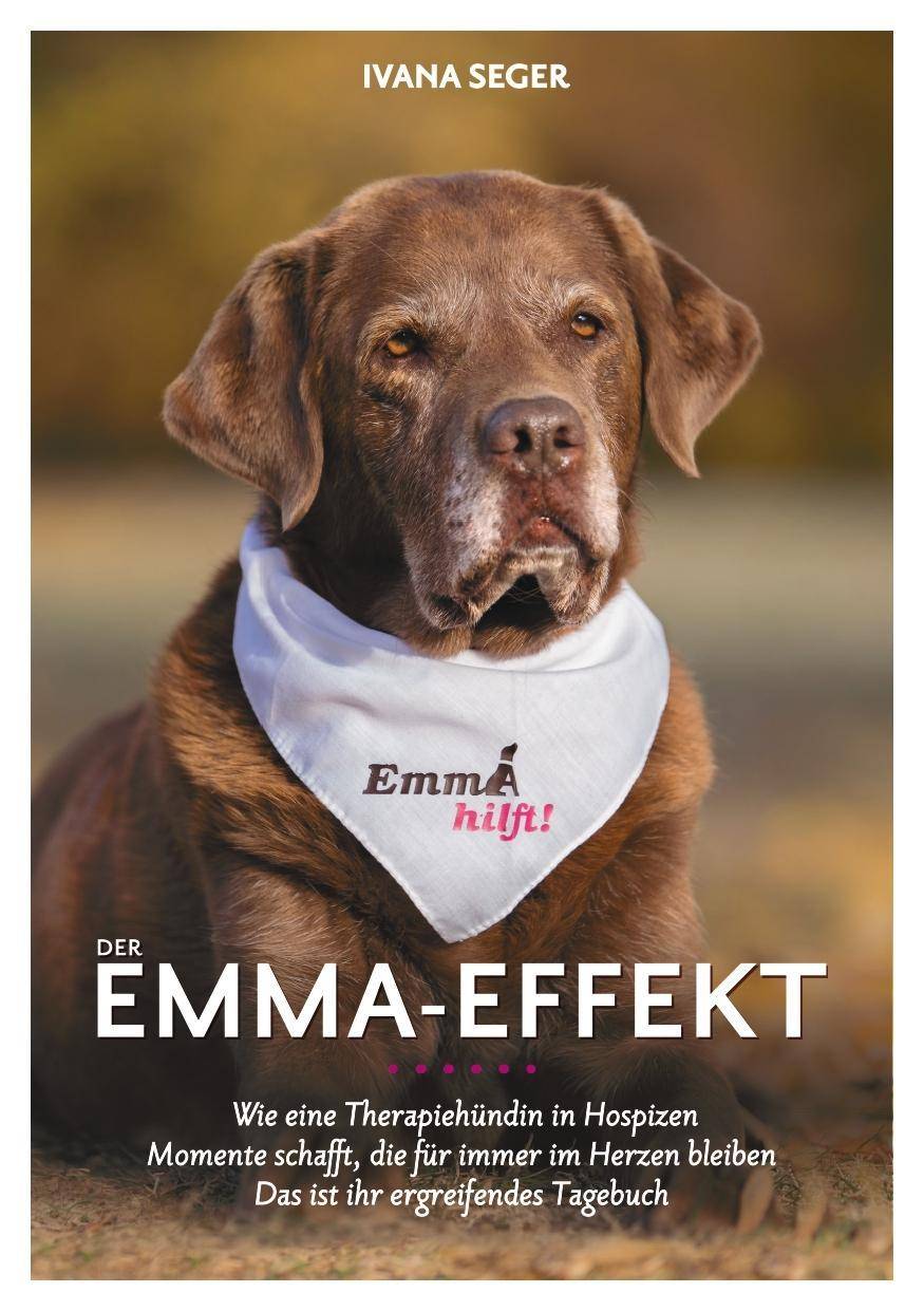 Der Emma-Effekt Wie eine Therapiehündin in Hospizen Momente schafft, die für immer im Herzen bleiben. Dies ist ihr ergreifendes Tagebuch.