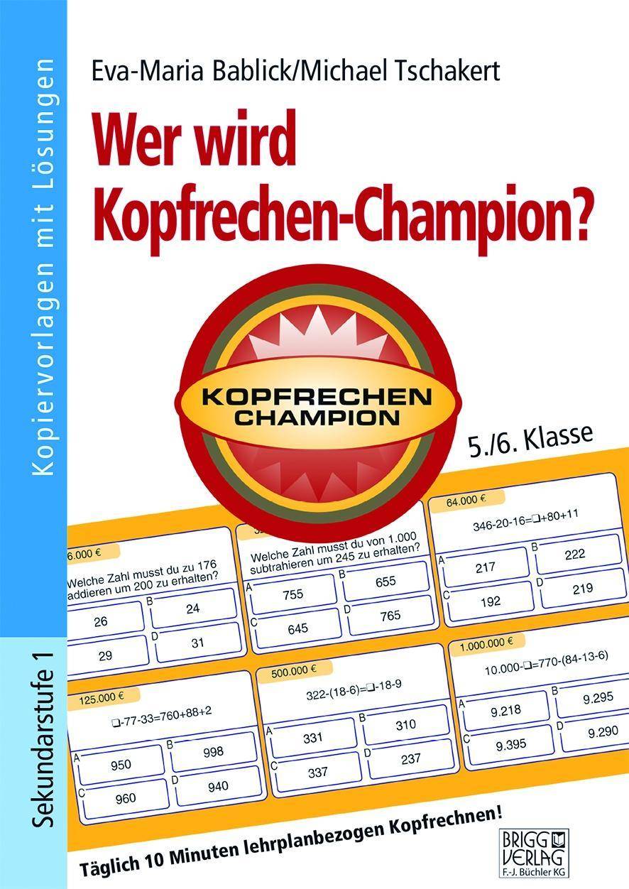 Wer wird Kopfrechen-Champion? 5./6. Klasse Täglich 10 Minuten lehrplanbezogen Kopfrechnen!