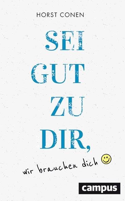 Sei gut zu dir, wir brauchen dich Vom besseren Umgang mit sich selbst