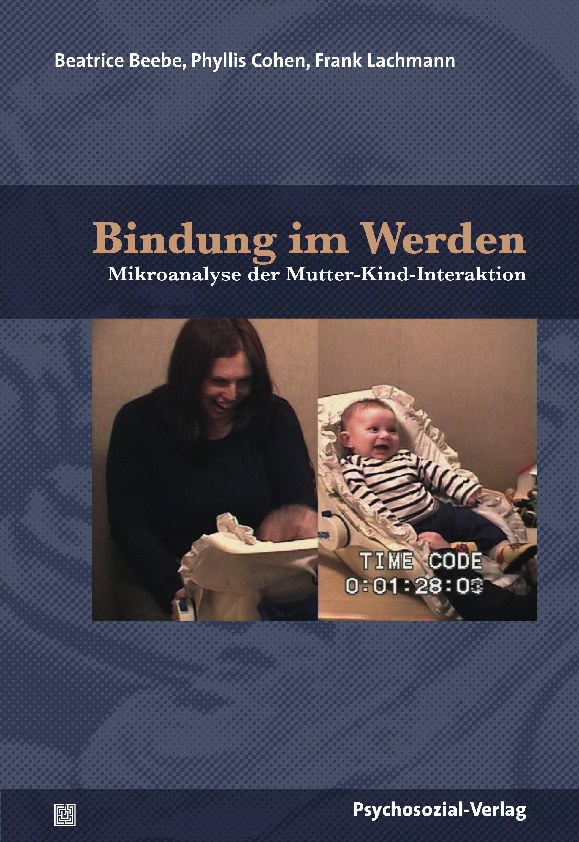 Bindung im Werden Mikroanalyse der Mutter-Kind-Interaktion - ein Bilderbuch