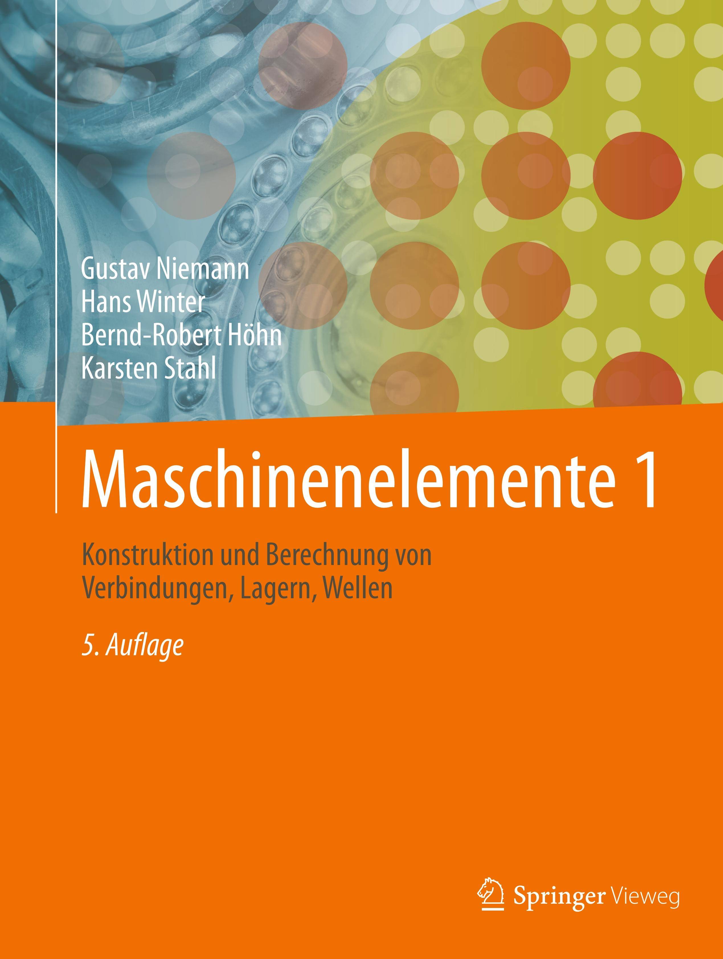 Maschinenelemente. Bd.1 Konstruktion und Berechnung von Verbindungen, Lagern, Wellen