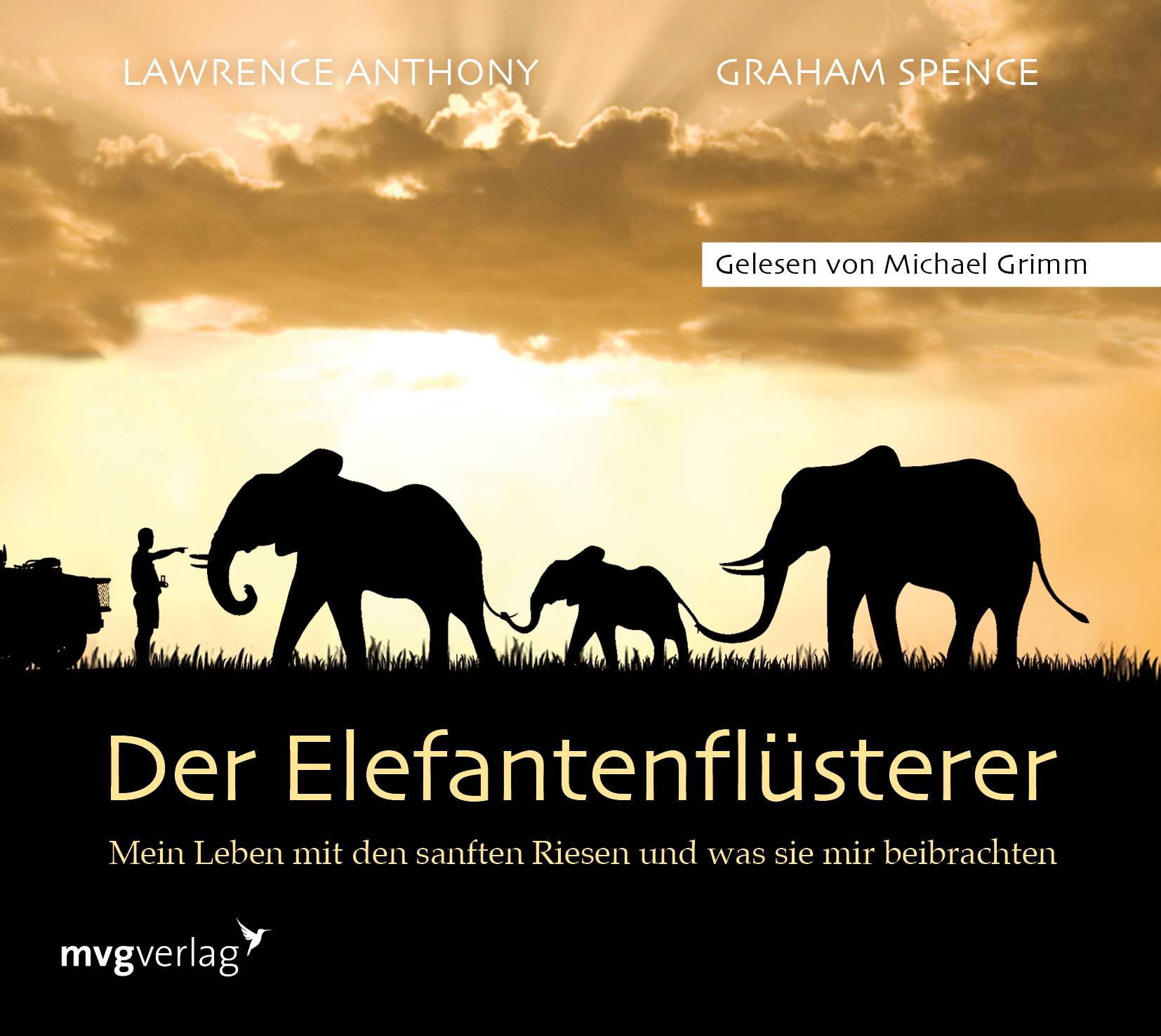 Der Elefantenflüsterer Mein Leben mit den sanften Riesen und was sie mir beibrachten