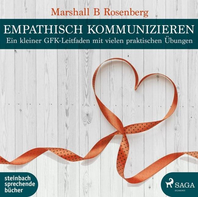 Empathisch kommunizieren, 1 Audio-CD, MP3 Format Ein kleiner GFK-Leitfaden mit vielen praktischen Übungen, Lesung. MP3 Format. Ungekürzte Ausgabe
