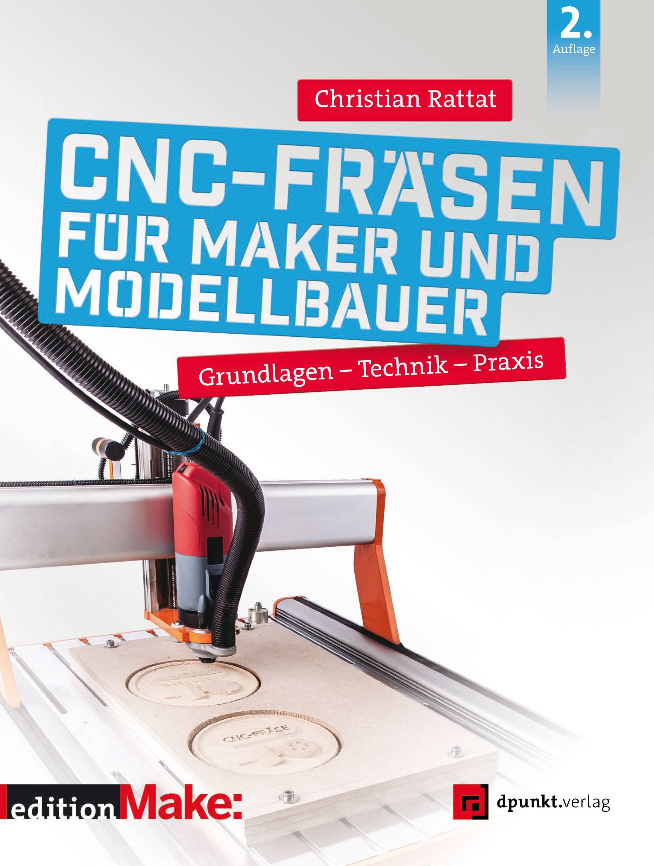 CNC-Fräsen für Maker und Modellbauer Grundlagen  Technik  Praxis