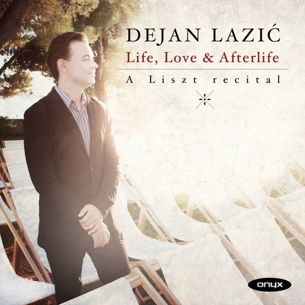 Life, Love & Afterlife - A Liszt Recital, 1 Audio-CD A Liszt recital, Interpret: Dejan Lazic, CD