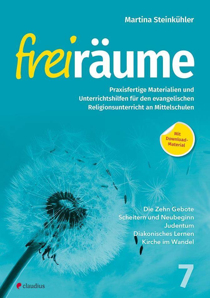 Freiräume 7 - Praxisfertige Materialien und Unterrichtshilfen Für den evangelischen Religionsunterricht an Mittelschulen. Mit Download-Material