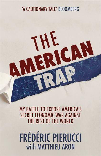 The American Trap My battle to expose America's secret economic war against the rest of the world