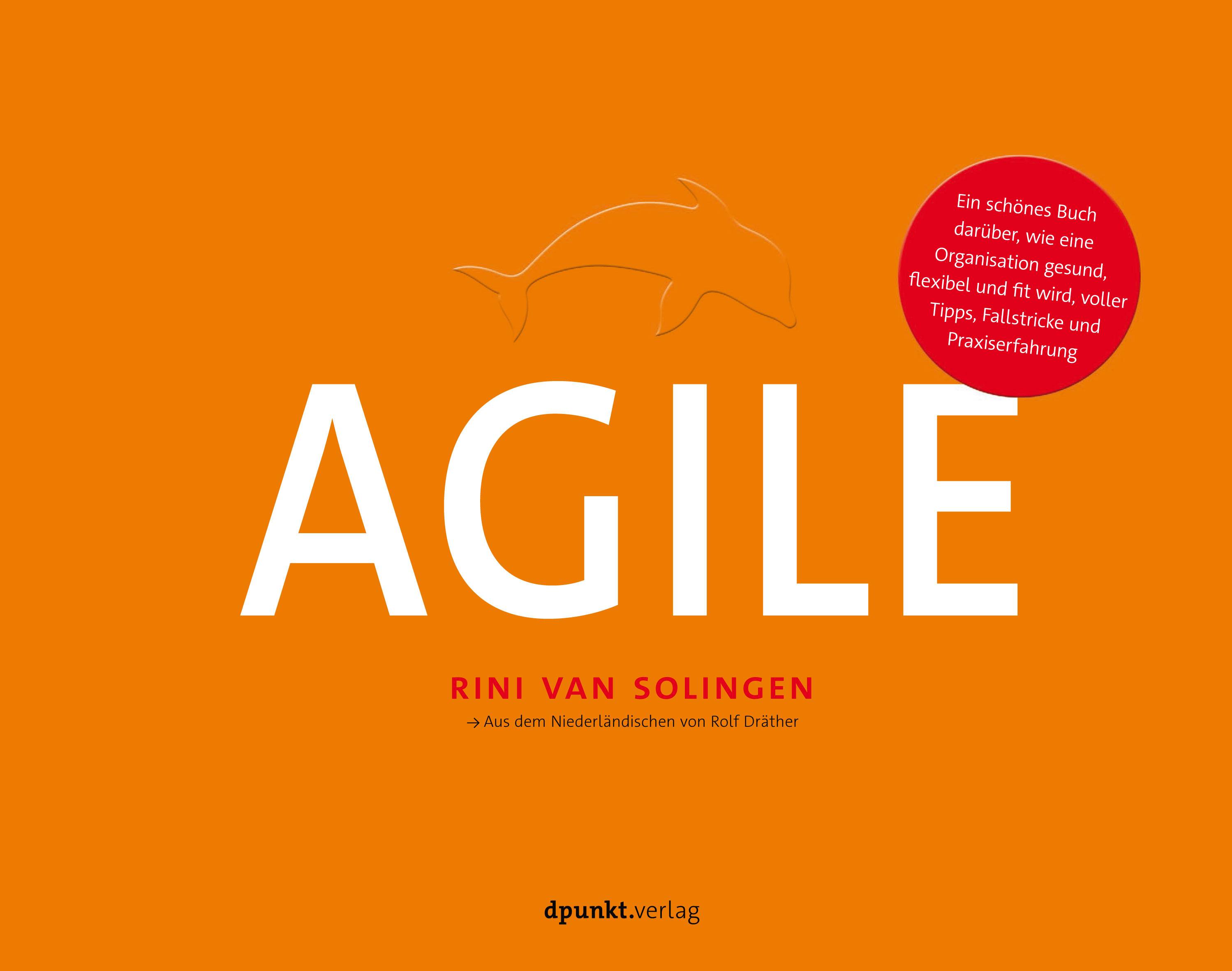 Agile Ein schönes Buch darüber, wie eine Organisation gesund, flexibel und fit wird, voller Tipps, Fallstricke und Praxiserfahrung