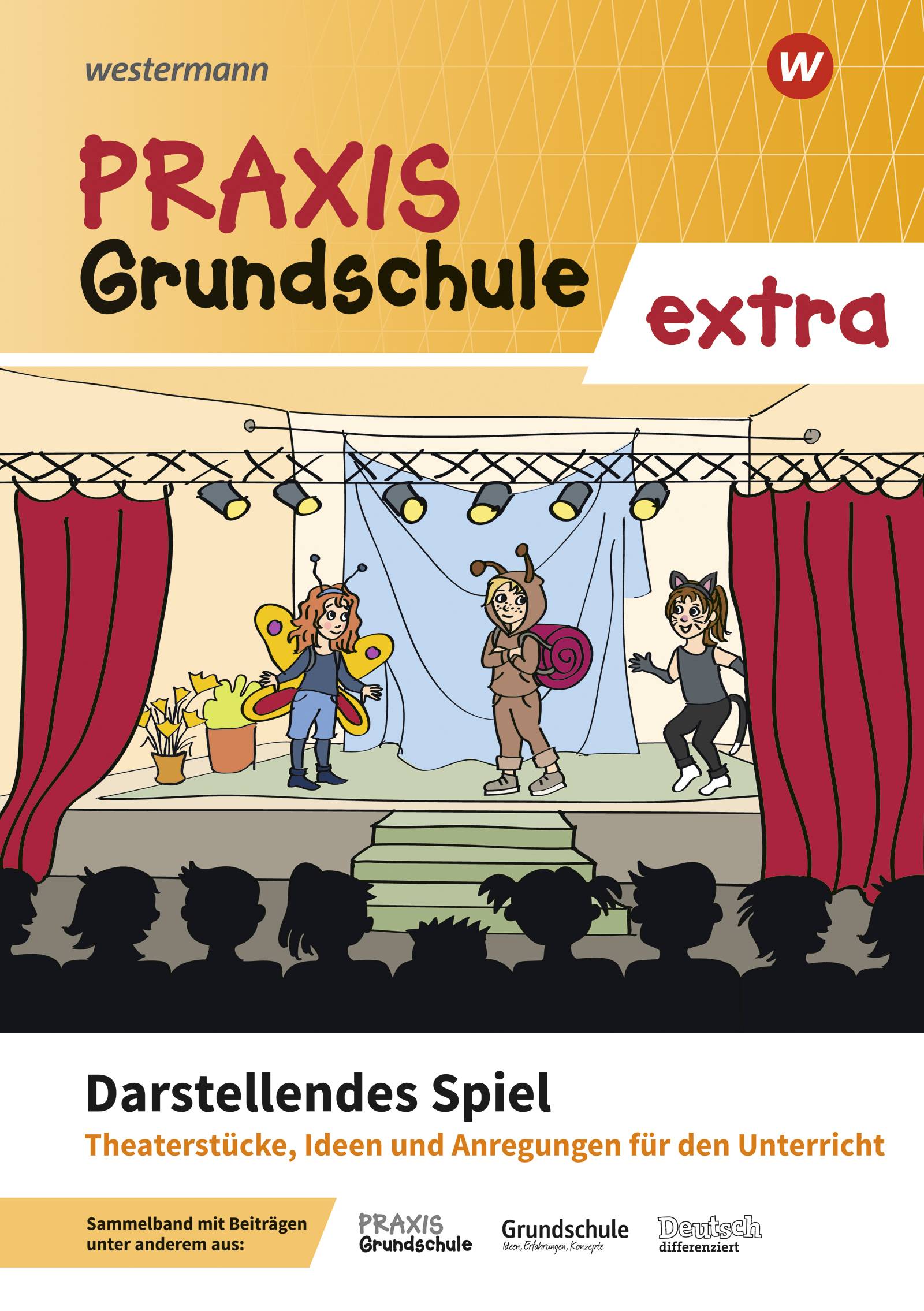 Praxis Grundschule extra Darstellendes Spiel: Ideen und Materialien für den Unterricht