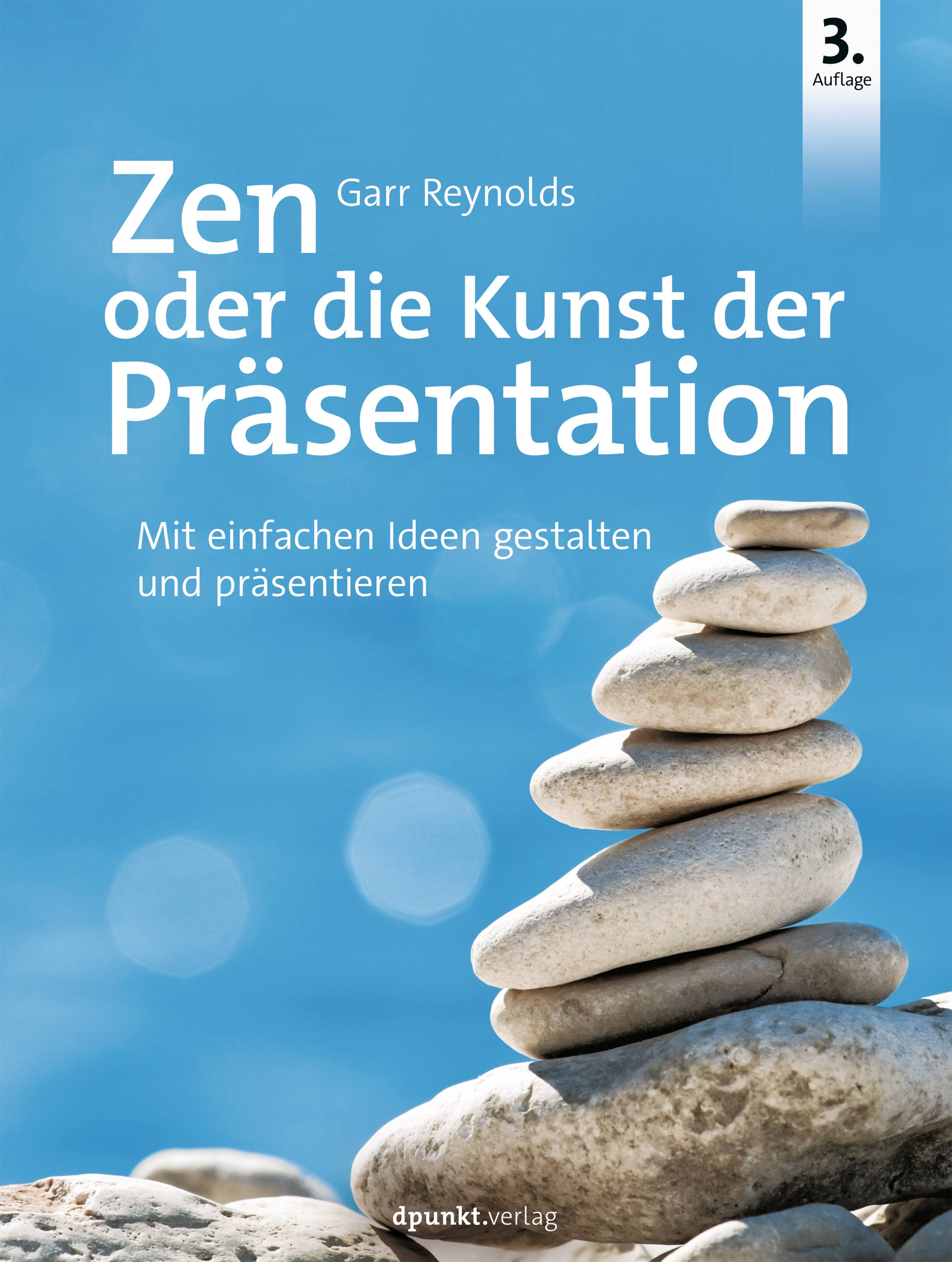 Zen oder die Kunst der Präsentation Mit einfachen Ideen gestalten und präsentieren