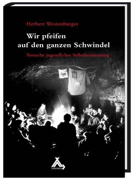 Wir pfeifen auf den ganzen Schwindel Versuche jugendlicher Selbstbestimmung